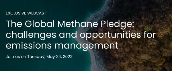 Exclusive Webcast: The Global Methane Pledge:Challenges and Opportunities for Emissions Management - Join Us on Tuesday, May 24, 2022