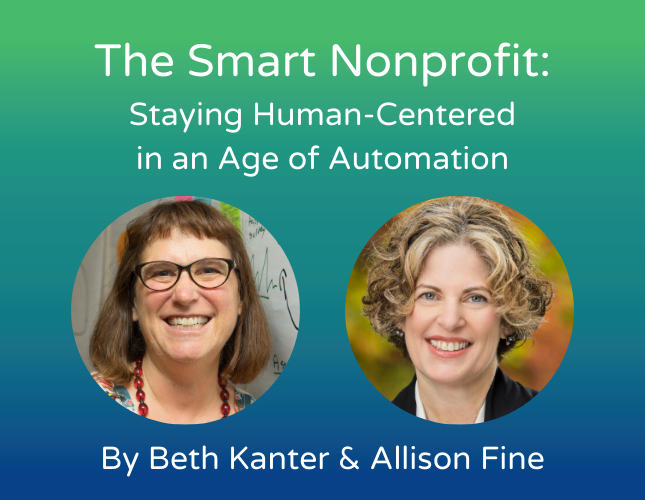 The Smart Nonprofit: Staying Human-Centered in an Age of Automation, by Beth Kanter & Allison Fine