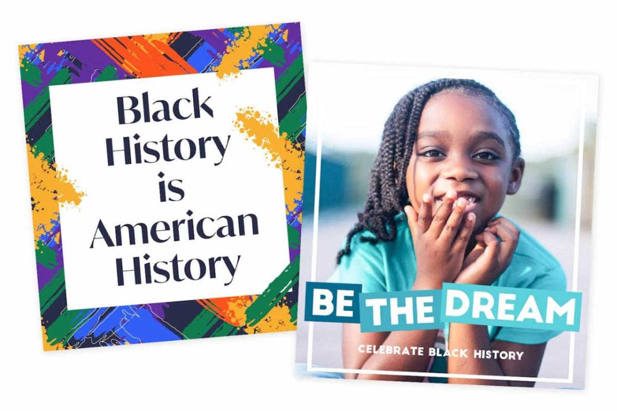 Two images, one with the text "black history is American history" and the other is a young child with the text "be the dream"