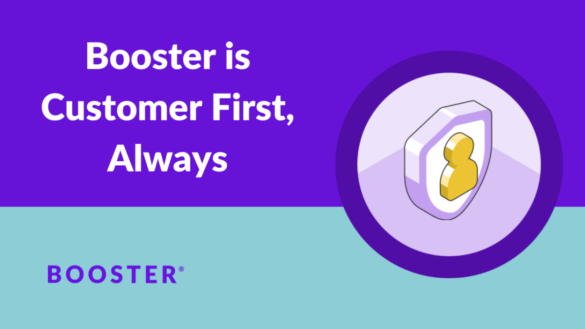 A customer badge hovers over a teal and purple background. The text reads "Booster is Customer First, Always."