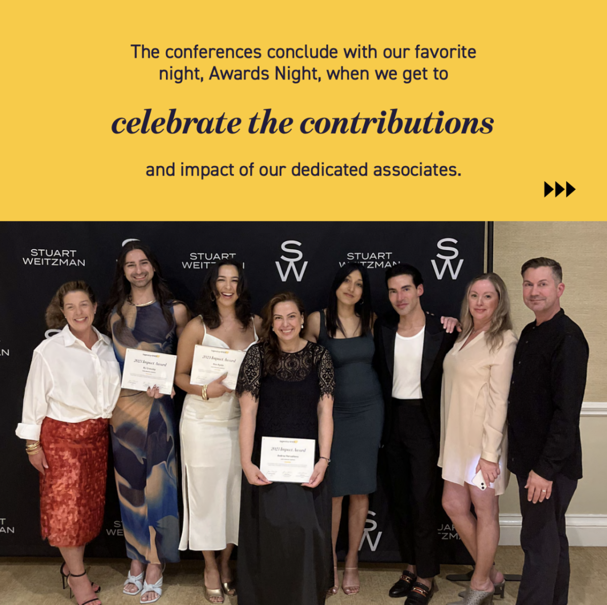 "The conferences conclude with our favorite night, Awards Night, when we get to celebrate the contributions and impact of our dedicated associates."