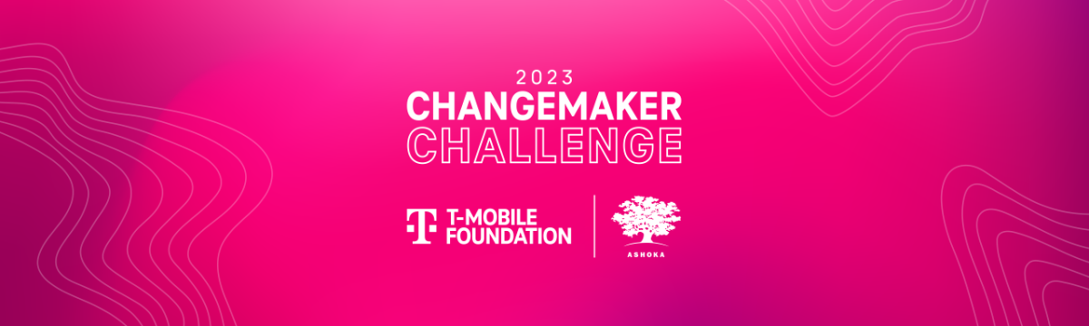 Banner reading, "2023 Changemaker Challenge" with logos for T-Mobile Foundation and Ashoka
