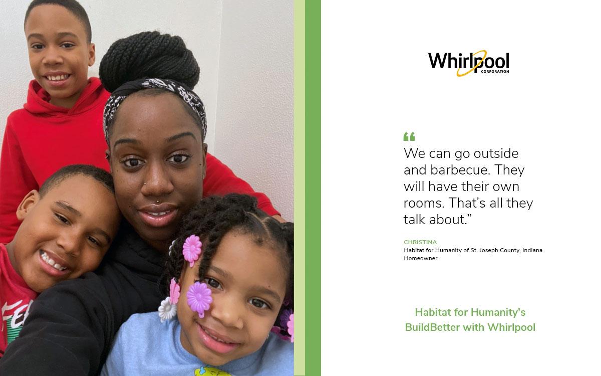 Christina and her three kids, on the right the Whirlpool logo and quote "We can go outside and barbecue. They will have their own rooms. That’s all they talk about." 
