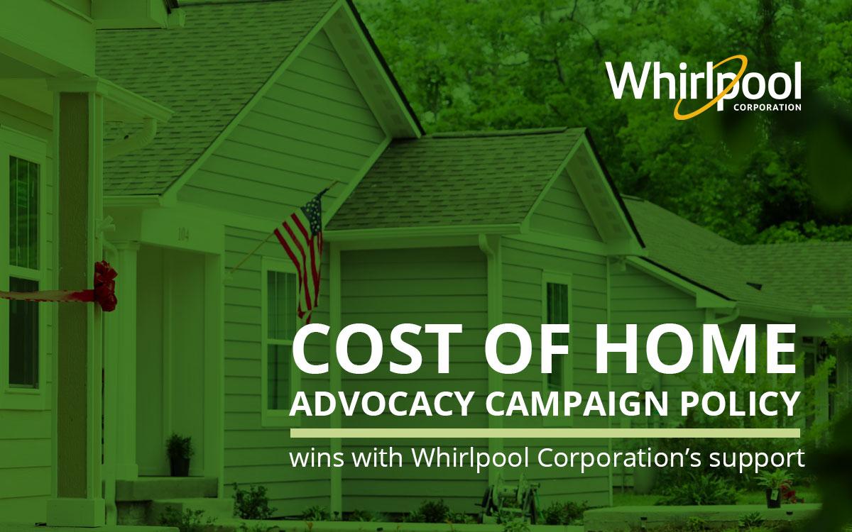 A row of homes with a green filter. Whirlpool logo and "Cost of home advocacy campaign policy"