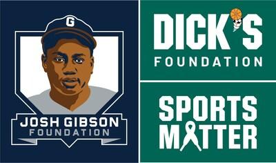 The DICK'S Foundation and Josh Gibson Foundation.
