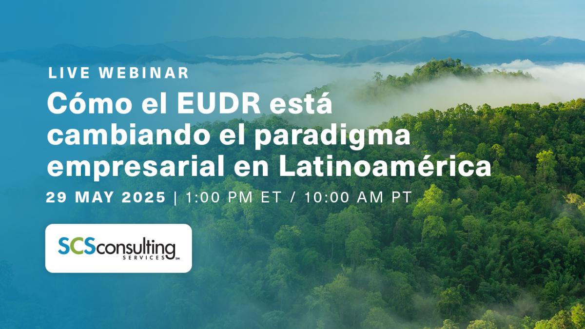 Cómo el EUDR está cambiando el paradigma empresarial en Latinoamérica