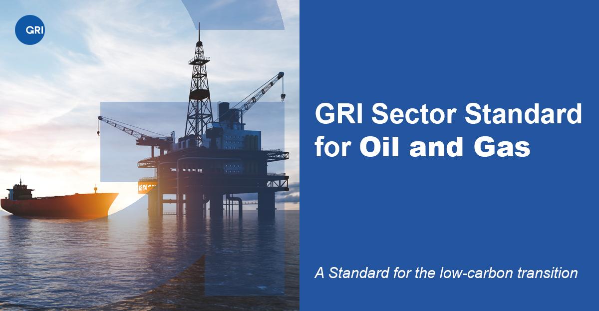 First Sector Standard from GRI now available GRI Sector Standard for Oil and Gas
