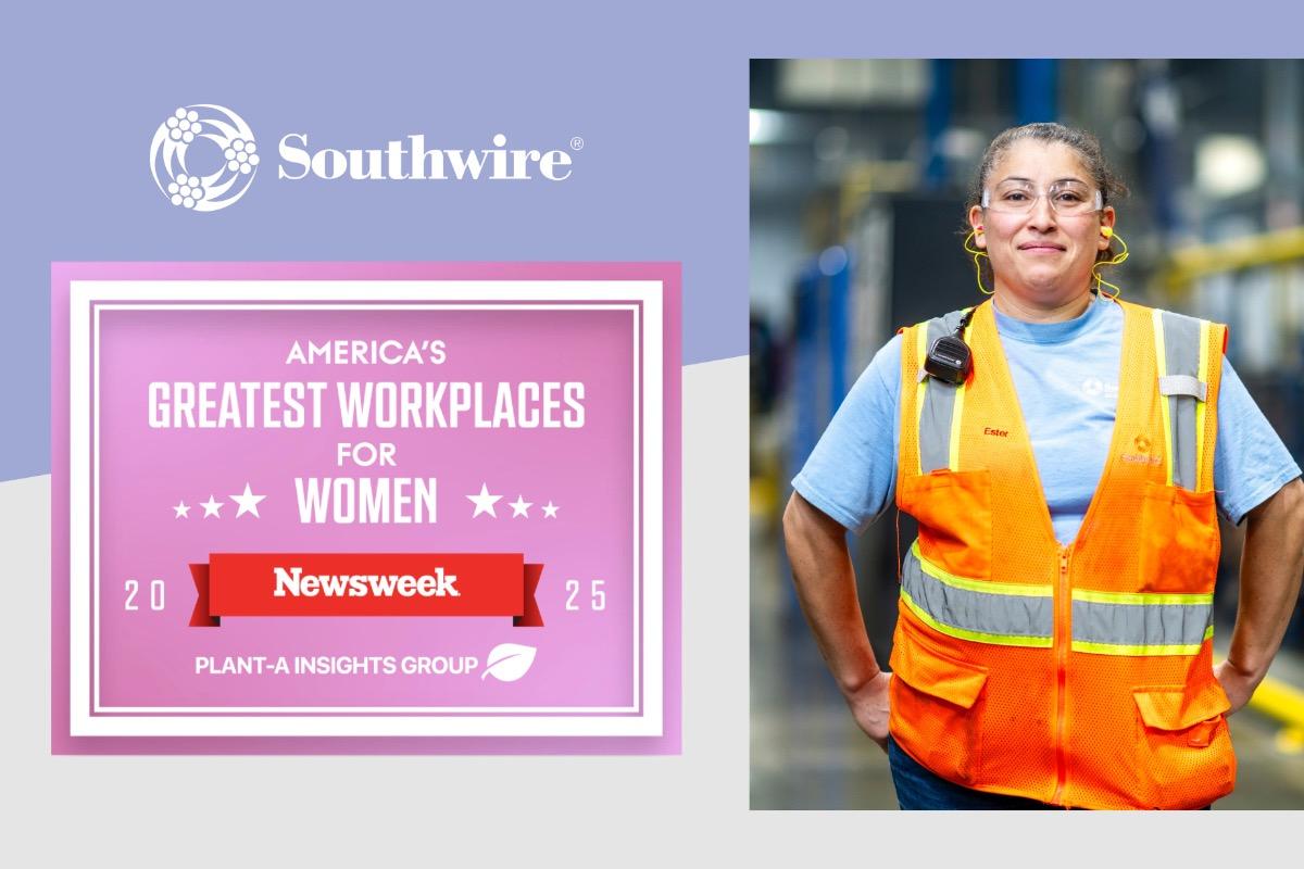 Employee in safety gear standing next to text that reads: "Southwire® AMERICA'S GREATEST WORKPLACES FOR WOMEN. Newsweek 2025 PLANT-A INSIGHTS GROUP"