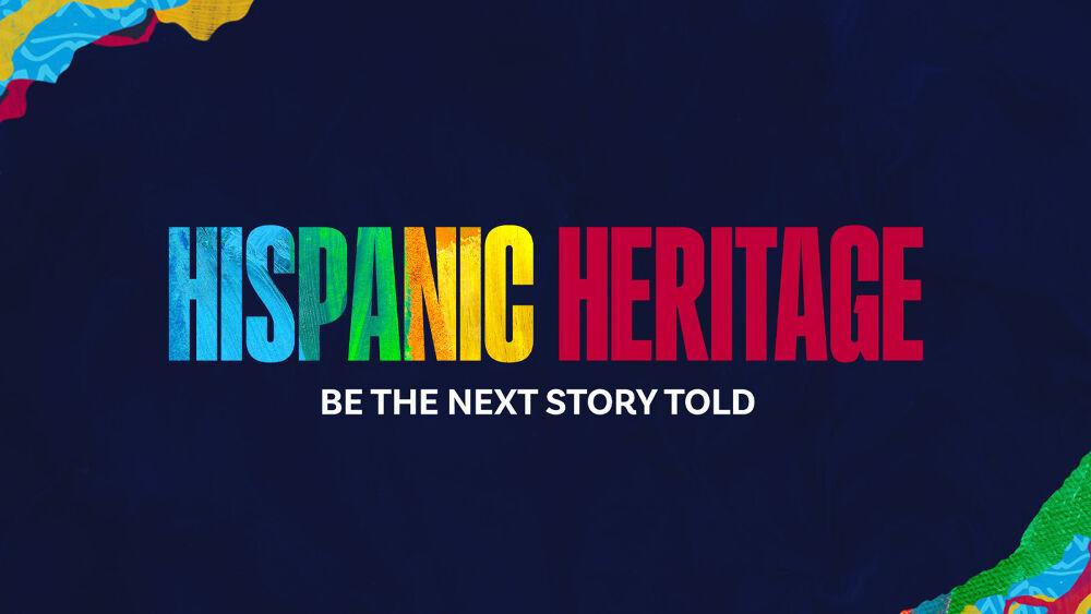 "Hispanic Heritage Be The Next Story Told." in colorful letters.