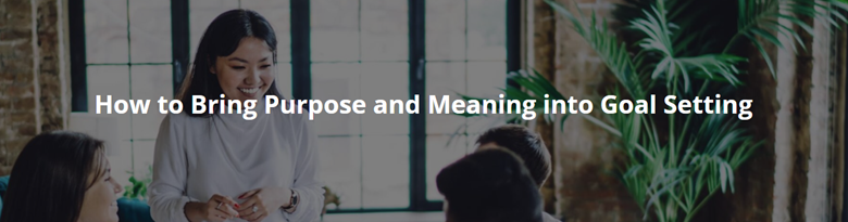 How To Bring Purpose and Meaning Into Goal Setting with an image of a meeting