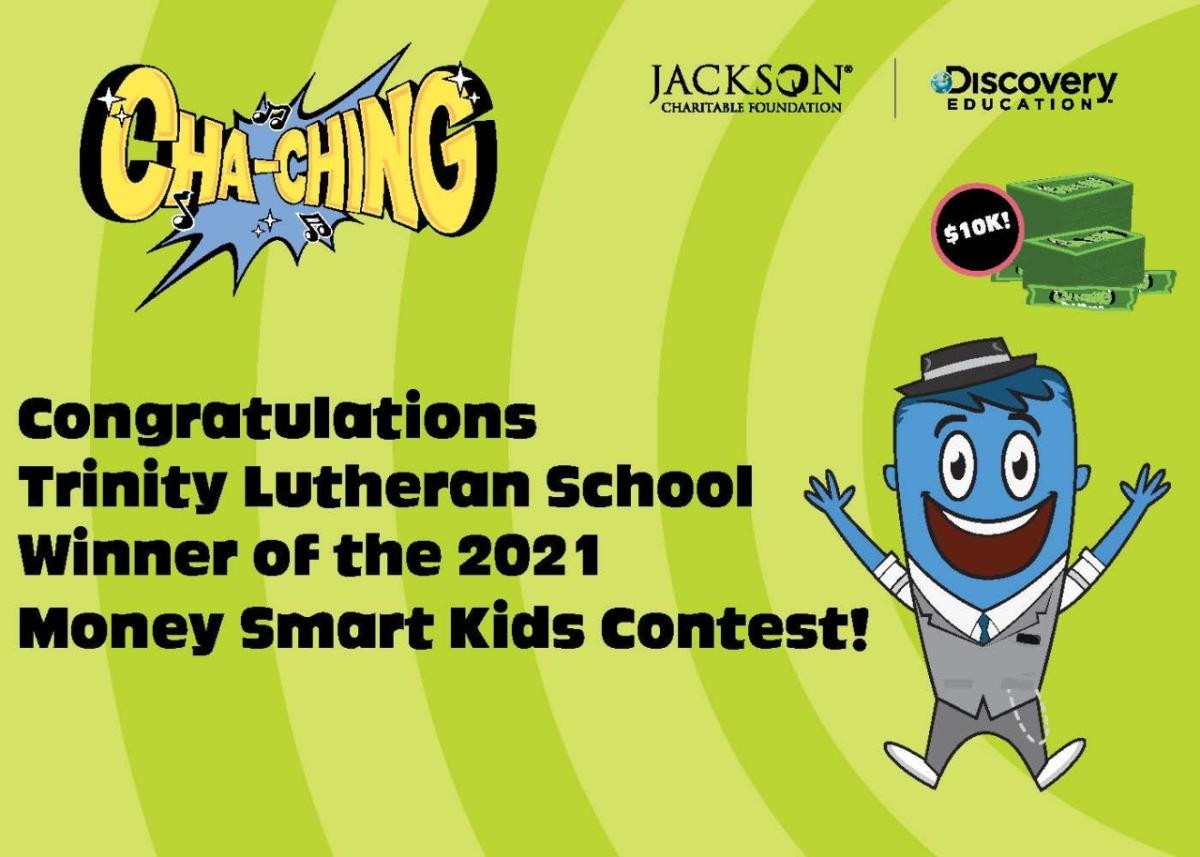 Cha-Ching Money Smart Kids cartoon illustration and the words, "Congratulations Trinity Lutheran School Winner of the 2021 Money Smart Kids Contest!"