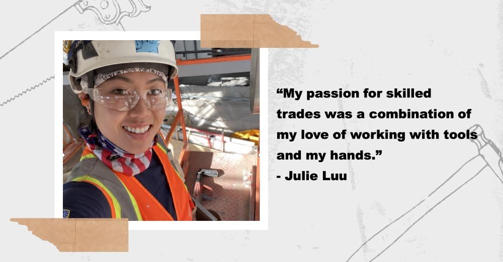 Picture of Julie Luu alongside her quotation "My passion for skilled trades was a combination of my love of working with tools and my hands."