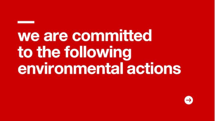 we are committed to the following environmental actions