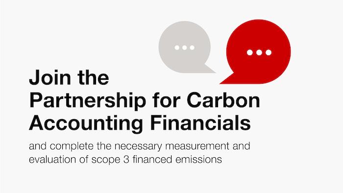 Join the Partnership for Carbon Accounting Financials and complete the necessary measurement and evaluation of scope 3 financed emissions