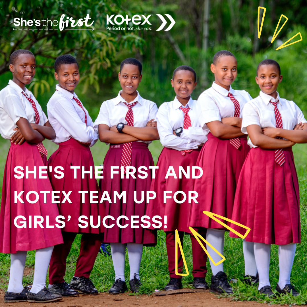6 students with text that reads "She's the First and Kotex team up for Girls' success!