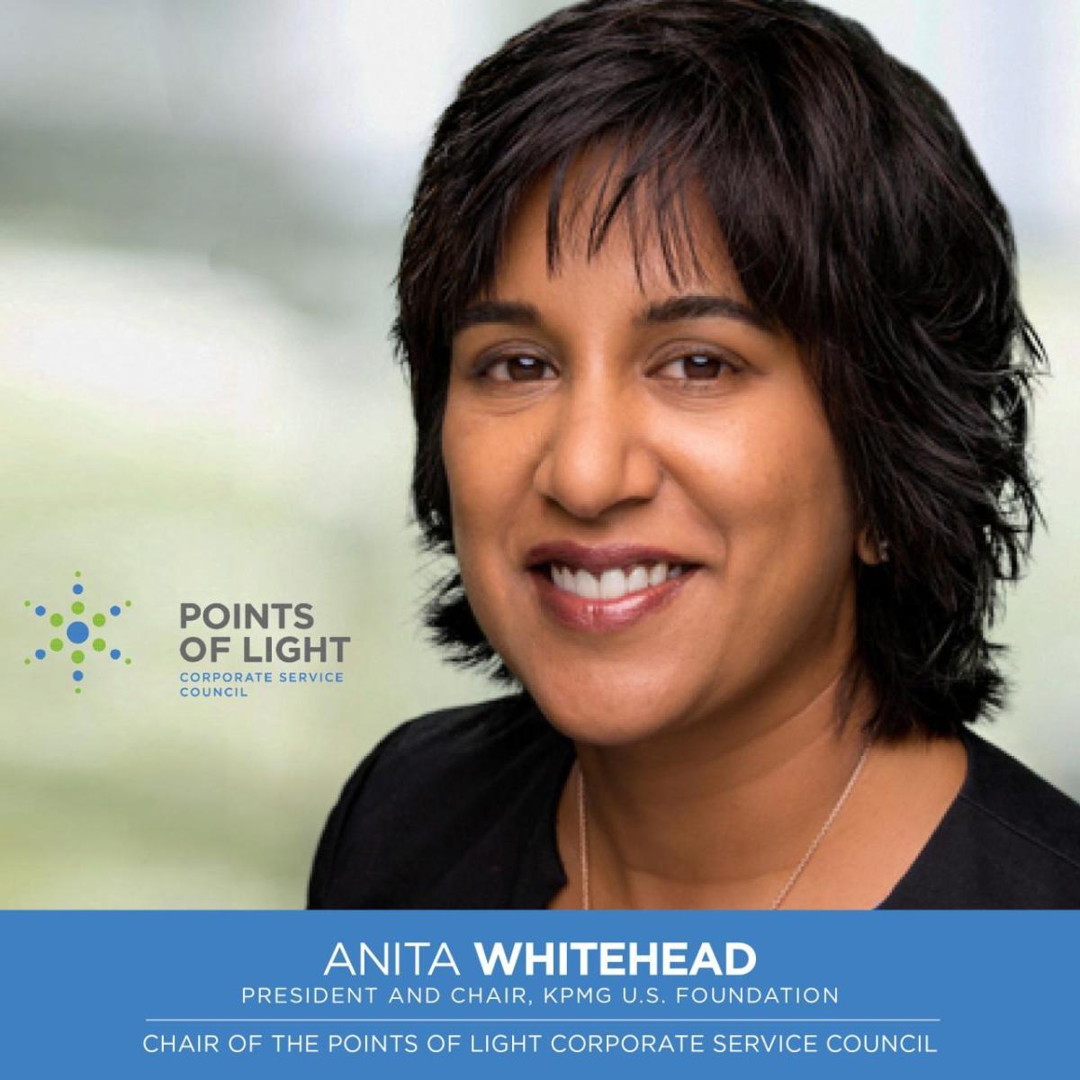 Anita Whitehead, president & chair KPMG U.S. Foundation and chair of the Points of Light Corporate Service Council Anita Whitehead, president & chair KPMG U.S. Foundation and chair of the Points of Light Corporate Service Council