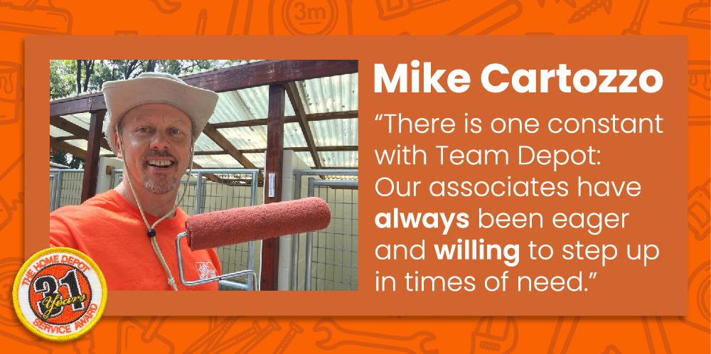 Mike Cartozzo: Team Depot captain. "There is one constant with Team Depot: Our associates have always been eager and willing to step up in times of need."