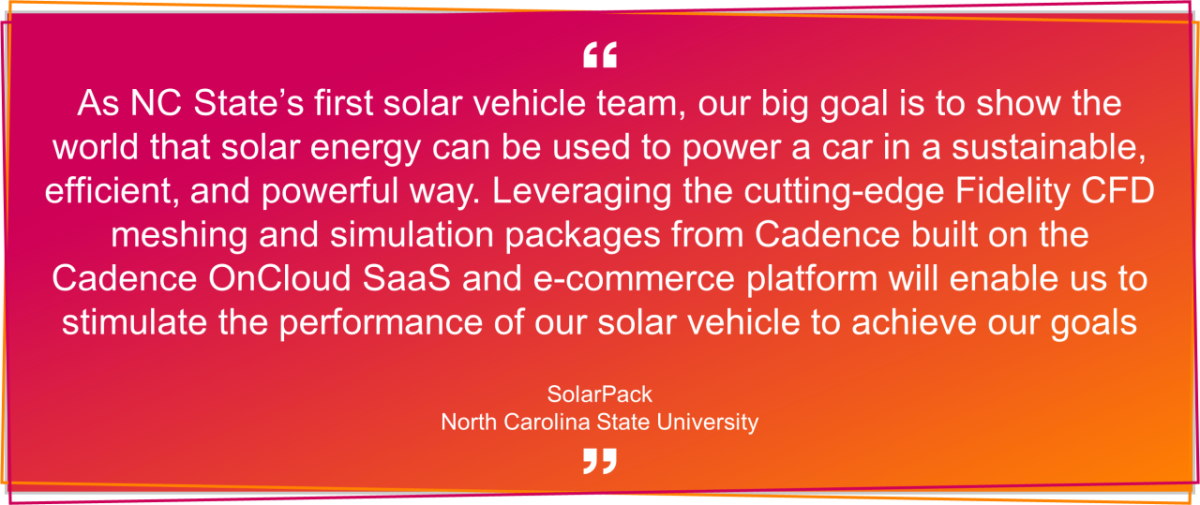 "As NC State's first solar vehicle team, our big goal is to show the world that solar energy can be used to power a car in sustainable, efficient, and powerful way..."
