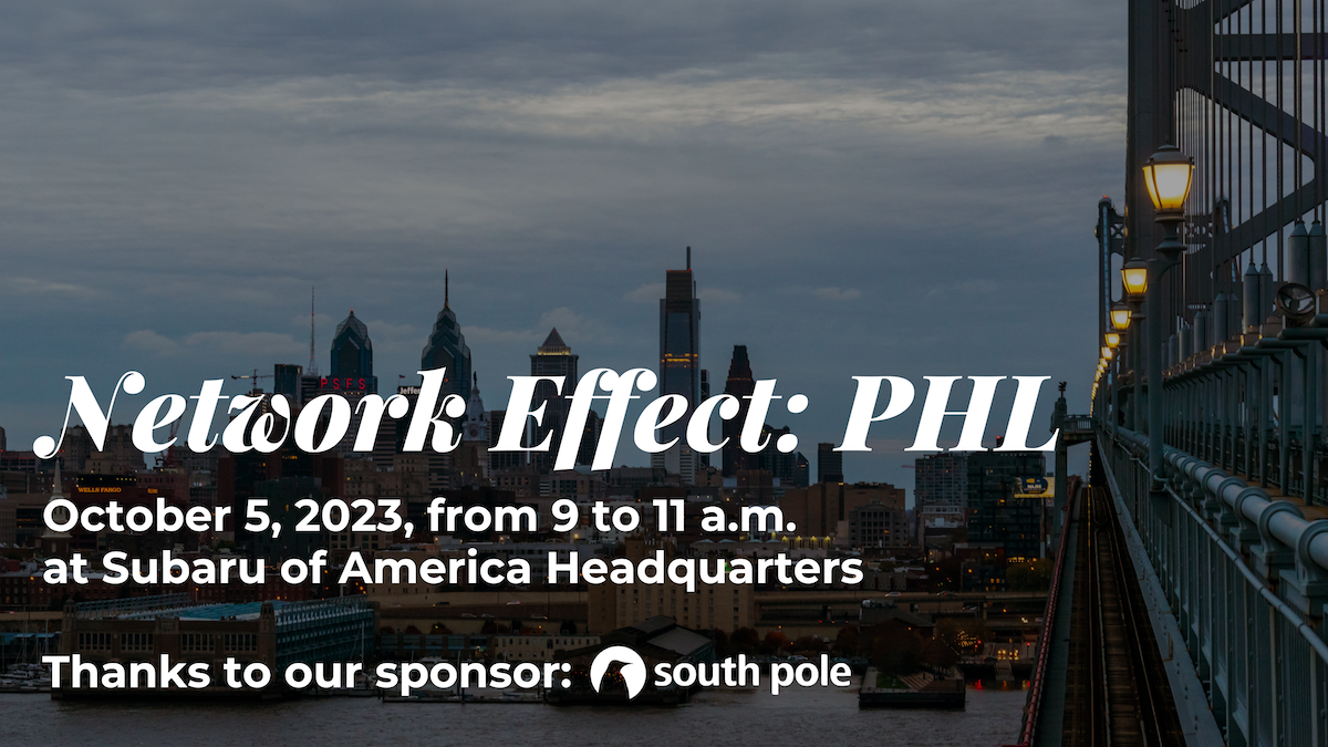 "Network Effect: PHL October 5, 2023, from 9 to 11 a.m. at Subaru of America Headquarters"
