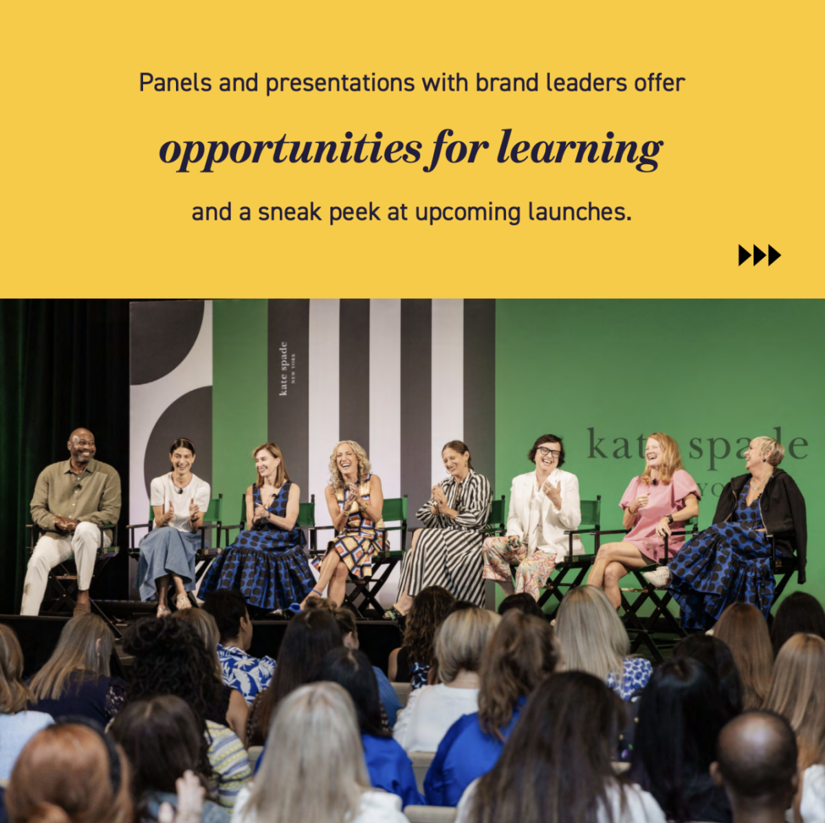 "Panels and presentations with brand leaders offer opportunities for learning and a sneak peek at upcoming launches."