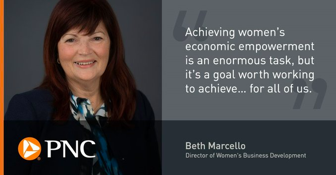 Beth Marcello, pnc logo and quote "Achieving women's economic empowerment is an enormous task, but it's a goal worth working to achieve...for all of us."