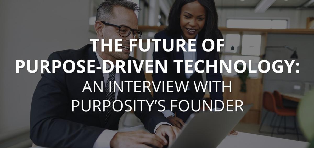 The Future of Purpose-Driven Technology: An Interview with Purposity's Founder