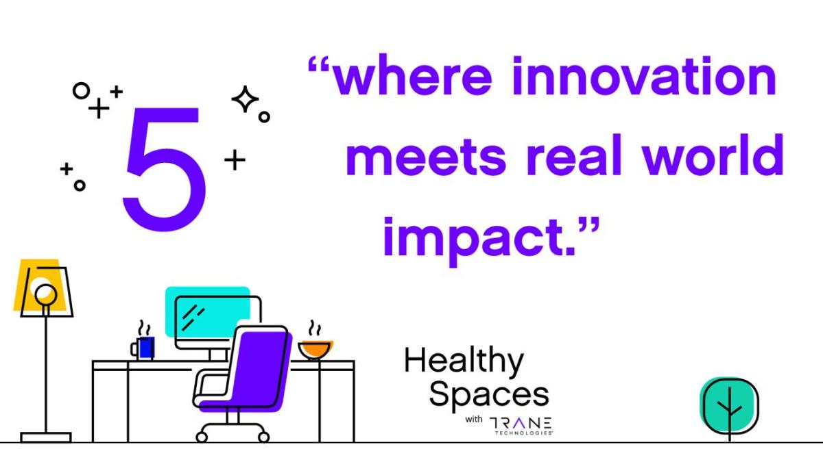 Innovation Meets Real-World Impact in Season 5 of Trane Technologies’ Healthy Spaces Podcast