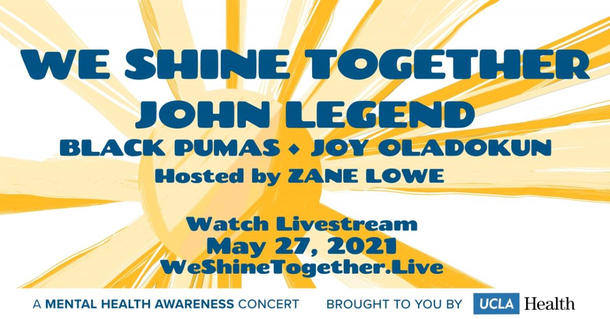 AEG and UCLA Health Announce ‘We Shine Together,’ A Virtual Mental Health Awareness Concert Featuring John Legend, Black Pumas and Joy Oladokun to take place Thursday, May 27 at 6 p.m. PDT/9 p.m. EDT.