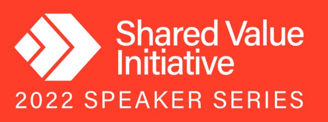 Shared Value Initiative 2022 Speaker Series