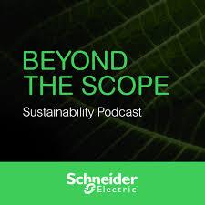 "Beyond the Scope Sustainability Podcast" with Schneider Electric logo