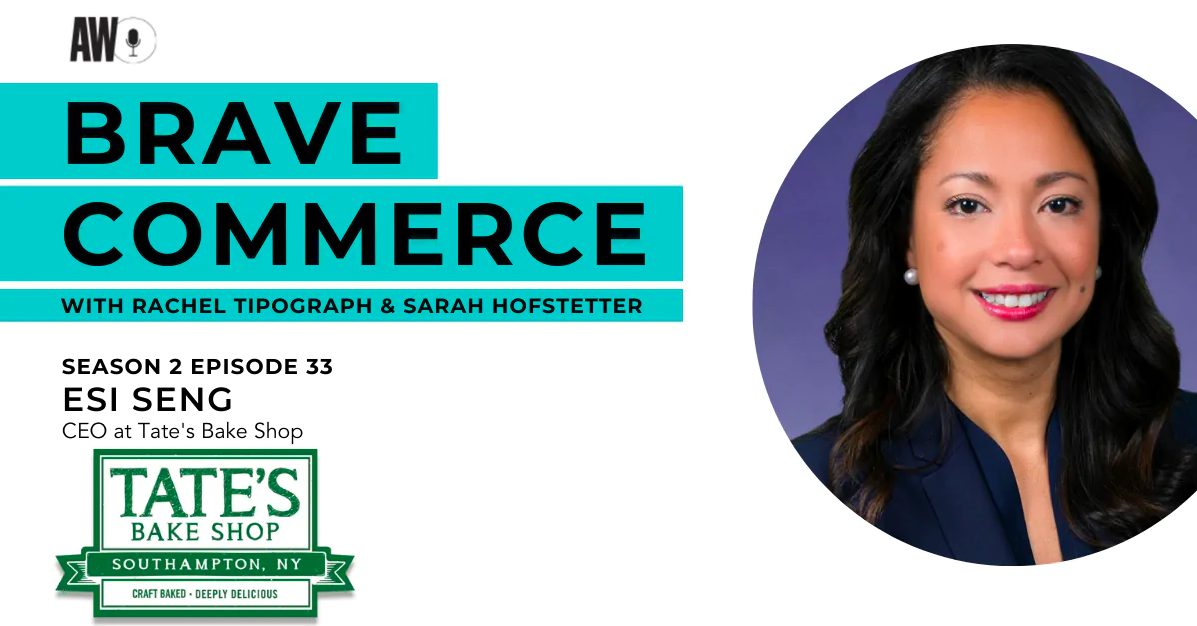 Brave Commerce, Esi Seng, CEO of Tate’s Bake Shop, joins hosts Rachel Tipograph and Sarah Hofstetter to discuss scaling an acquired brand.