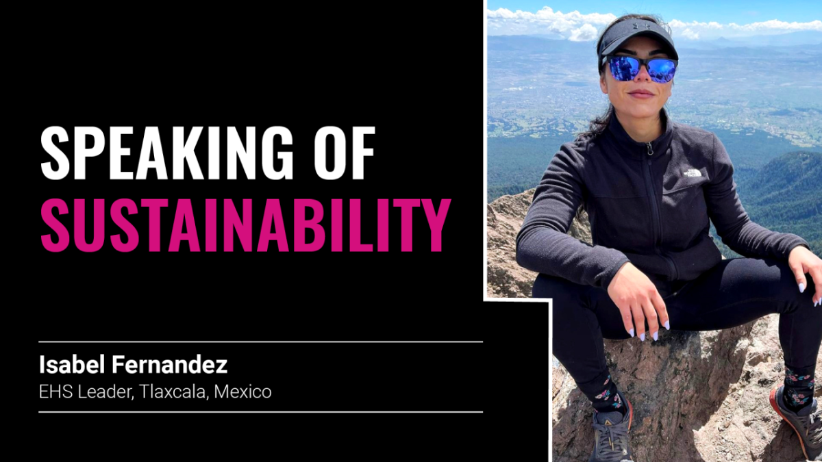 Photo courtesy of Isabel Fernandez "Speaking of sustainability, Isabel Fernandez EHS Leader, Tlaxcala, Mexico"