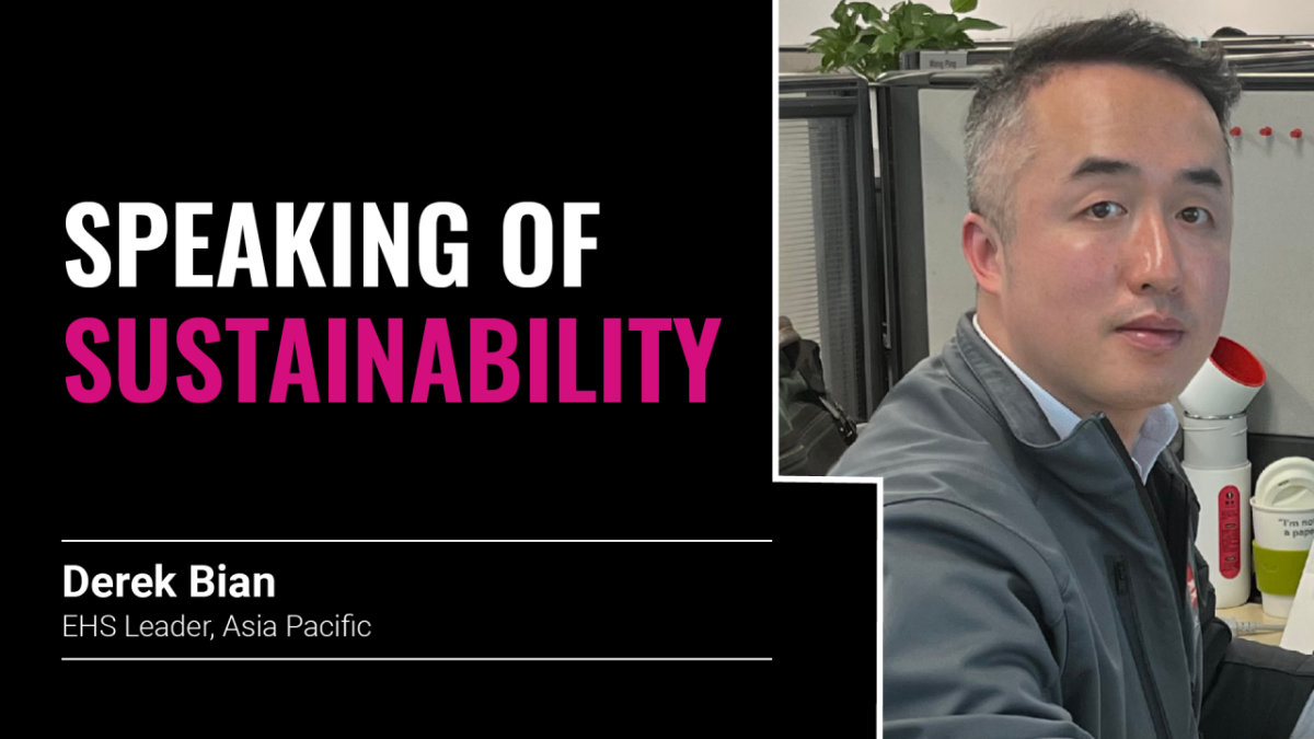Photo courtesy of Derek Bian. "SPEAKING OF SUSTAINABILITY Derek Bian EHS Leader, Asia Pacific"