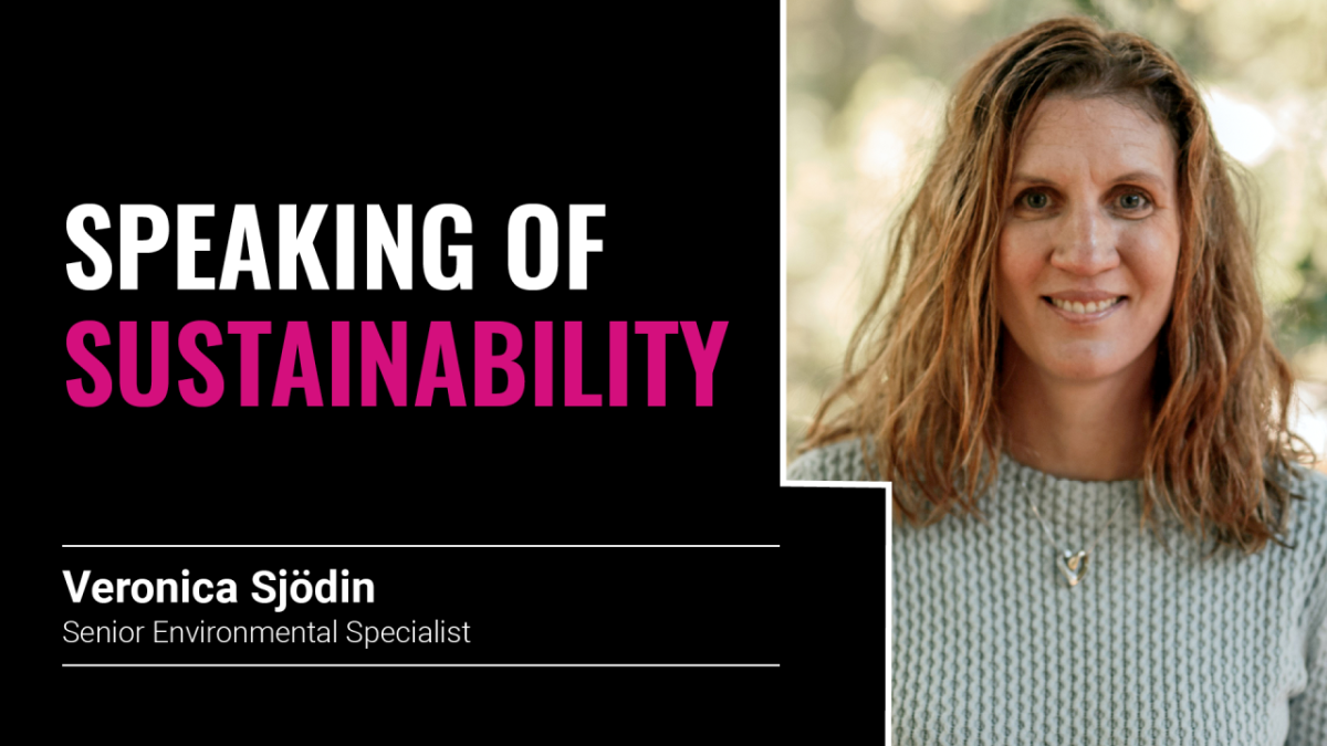 Photo courtesy of Veronica Sjödin. "Speaking of sustainability, Veronica Sjödin Senior Environmental Specialist"