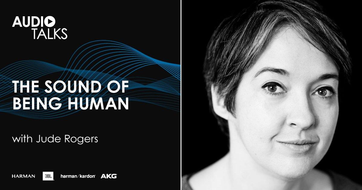 Audio Talks Podcast: The Sound of Being Human with Jude Rogers.