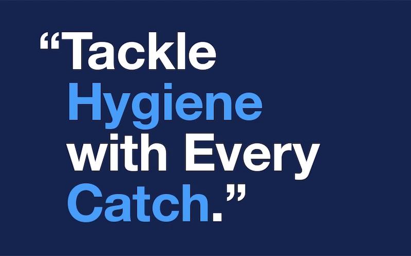 Tackle Hygiene with every catch.