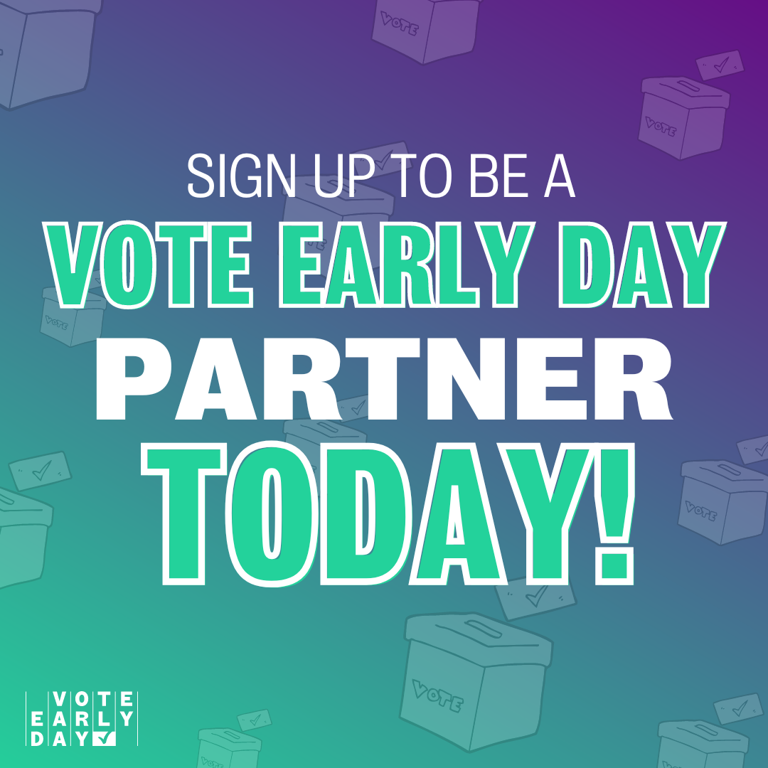 "Signe up to be a Vote Early Day partner today."