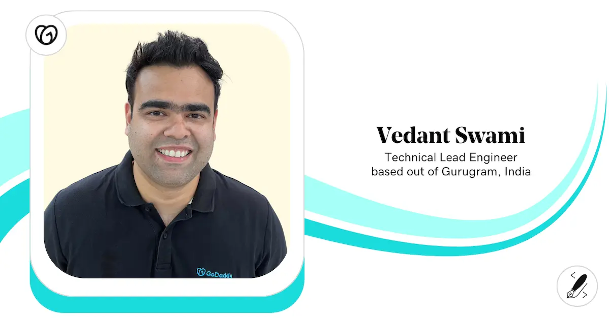 Vedant Swami, Technical Lead Engineer, GoDaddy.