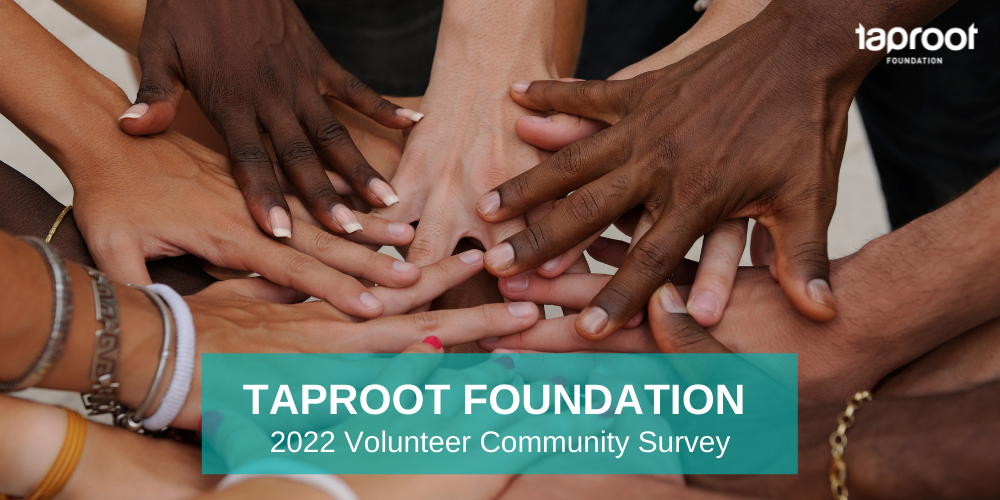 Taproot is conducting a survey to learn what drives the volunteer community group of hands in center of circle on top of each other