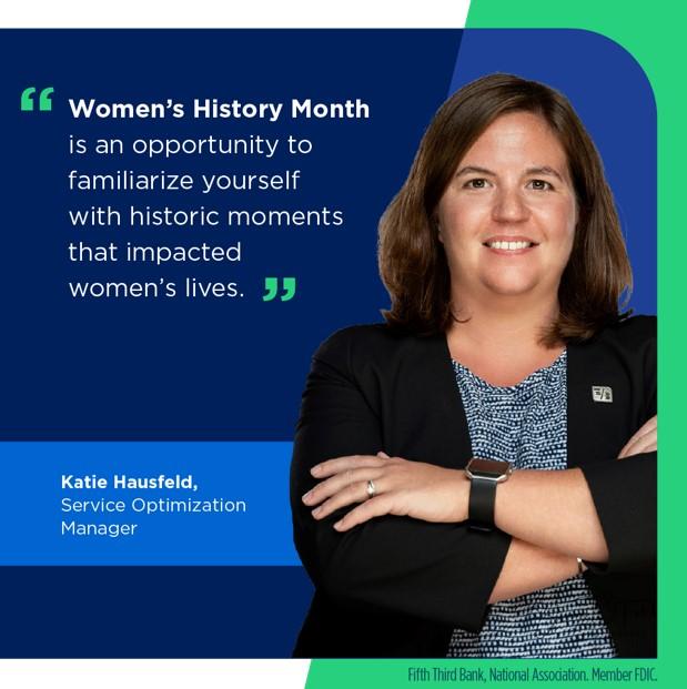 Katie Hausfeld and quote. Women’s History Month is a great opportunity to familiarize yourself with historic moments that impacted women’s lives."