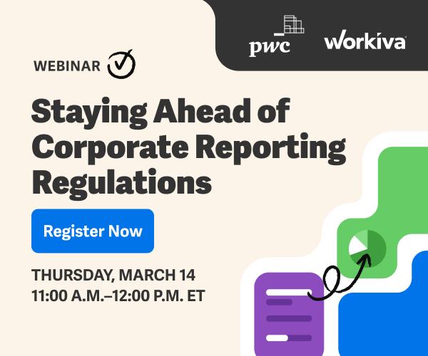 Workiva & PwC Webinar: Staying Ahead of Corporate Reporting Regulations. Thursday, March 14th: 11am -12pm ET. 