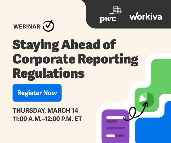 Workiva & PwC Webinar: Staying Ahead of Corporate Reporting Regulations. Thursday, March 14th: 11am -12pm ET.