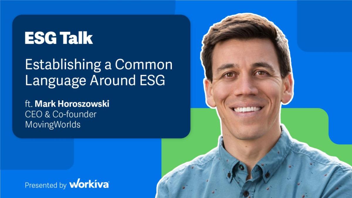 ESG Talk Establishing a Common Language Around ESG ft. Mark Horoszowski CEO & Co-founder MovingWorlds
