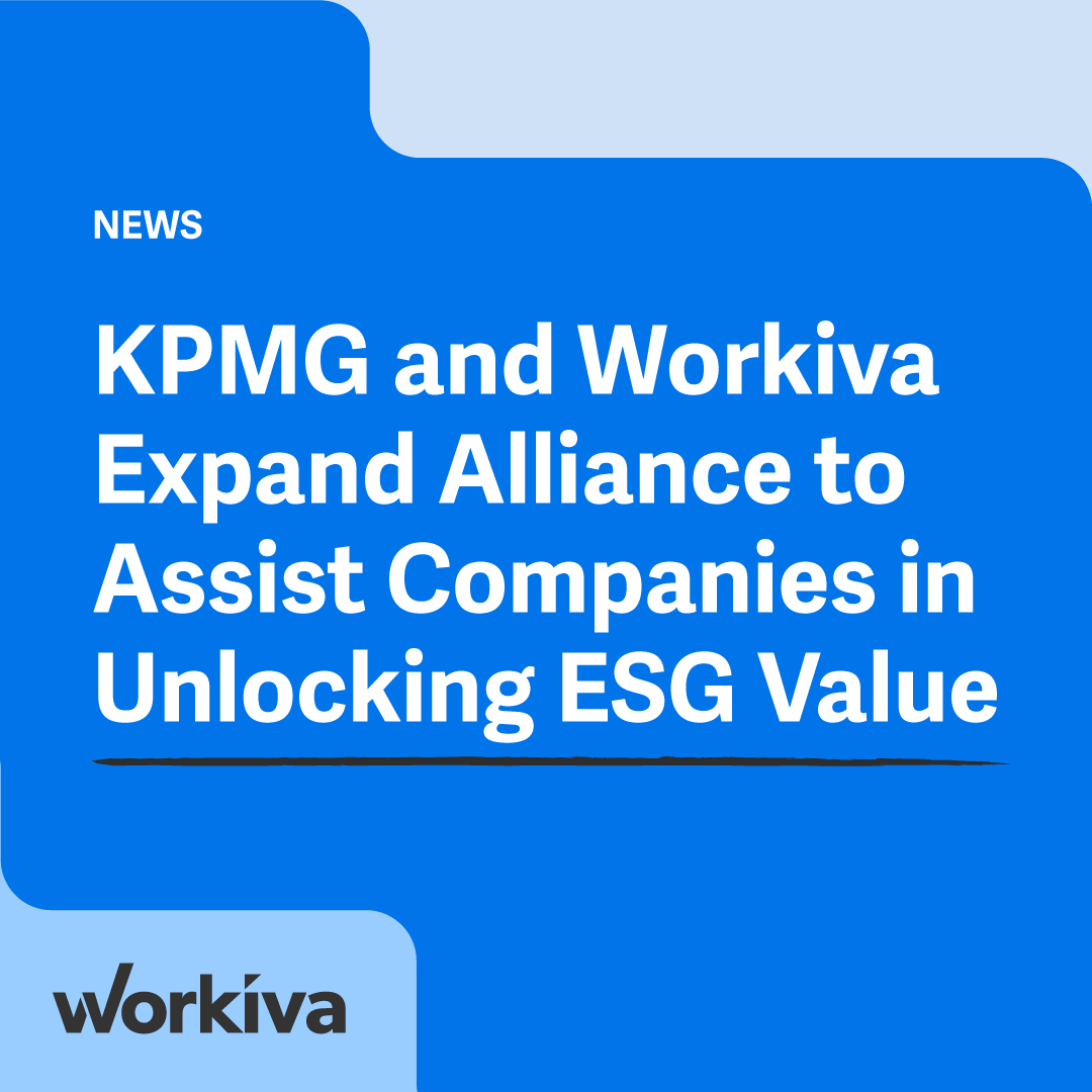 KPMG and Workiva expand alliance to assist companies in unlocking ESG value.