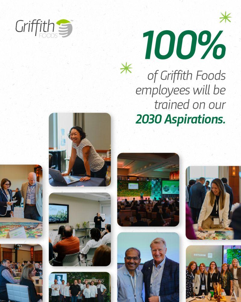"100% of Griffith Foods employees will be trained on our 2030 Aspirations"