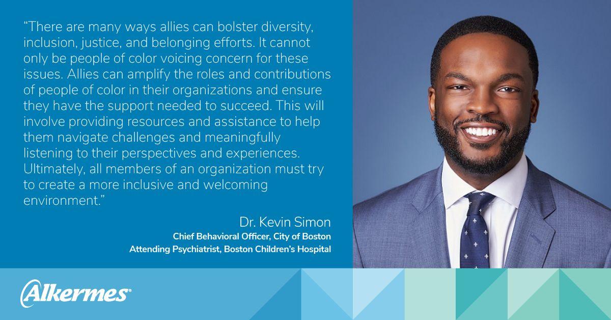 Dr. Kevin Simon with quote: There are many ways allies can bolster diversity, inclusion, justice and beloging efforts. It cannot only be people of color voicing concern for these issues. Allies can amplify the roles and contributions of people of color in their organizations and ensure they have the support needed to succeed. This will involve providing resources and assistance to help them navigate challenges and meaningfully listening to their perspectives and experiences.