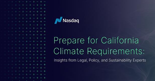 Nasdaq - Prepare for California Climate Requirements: Insights from Legal, Policy, and Sustainability Experts