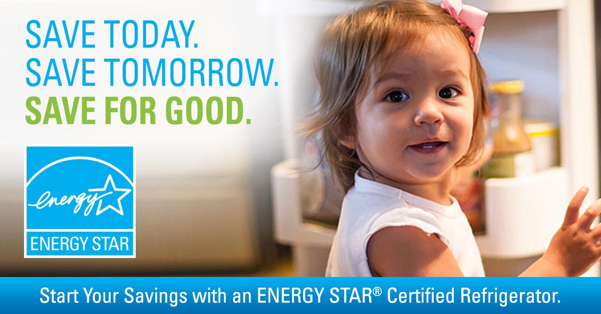 a small child standing in an open refrigerator. "Save today. Save tomorrow. Save for good." Energy star logo on the left.