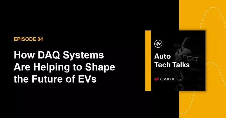Black background with yellow and white text that reads "episode 04 How DAQ Systems Are Helping to Shape the Future of EVs"