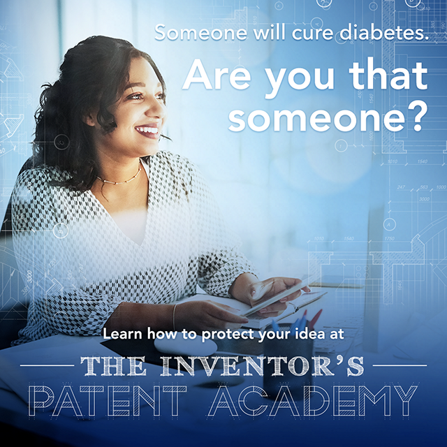 "Someone will cure diabetes, Are you that someone? Learn how to protect your ideas at The Inventor's Patent Academy" with woman smiling